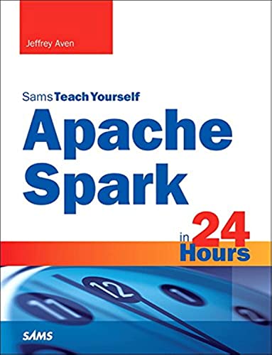 9780672338519: Apache Spark in 24 Hours, Sams Teach Yourself