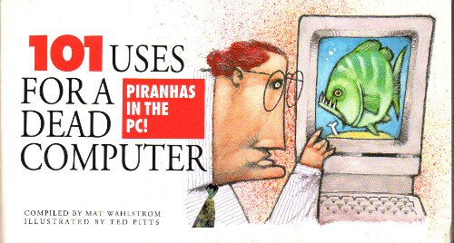 101 Uses for a Dead Computer: Piranhas in the PC !