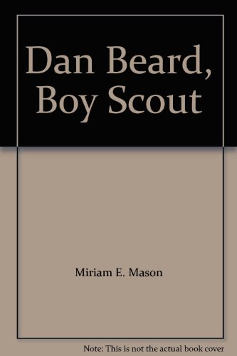 Dan Beard, Boy Scout (9780672500350) by Miriam E. Mason