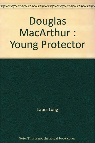 Douglas MacArthur: Young Protector (9780672500442) by Laura Long