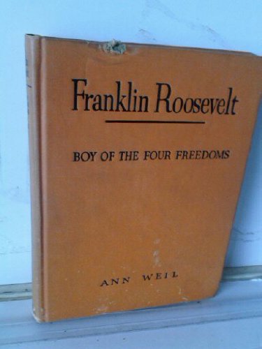Franklin Roosevelt: Boy of the Four Freedoms (9780672500589) by Ann Weil