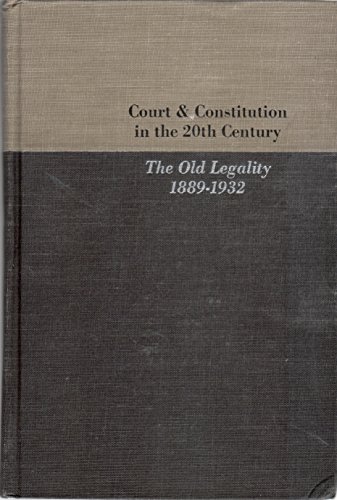 Beispielbild fr Court and Constitution in the Twentieth Century: The Old Legality 1889 - 1932 zum Verkauf von Wonder Book