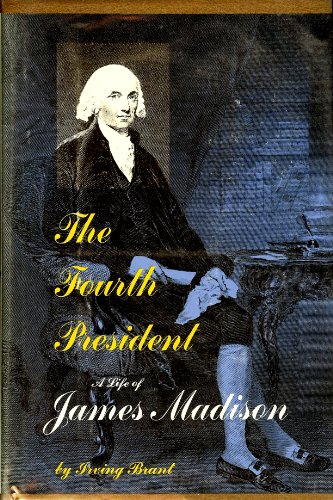 9780672506741: THE FOURTH PRESIDENT: A LIFE OF JAMES MADISON. [Hardcover] by Brant, Irving.