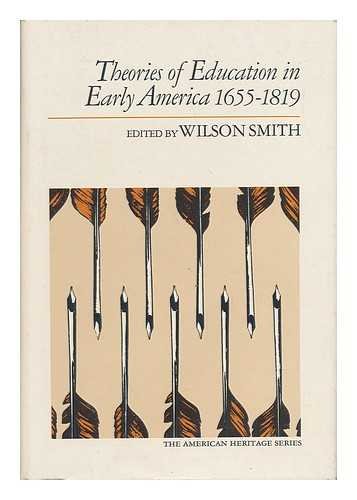 Imagen de archivo de Theories of education in early America, 1655-1819 (The American heritage series) a la venta por Wonder Book