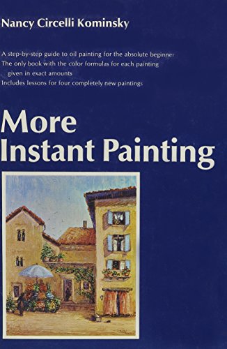 Beispielbild fr More Instant Painting: A Guide for the Absolute Beginner, the Only Book With Color Formulas in Exact Amounts zum Verkauf von ThriftBooks-Dallas