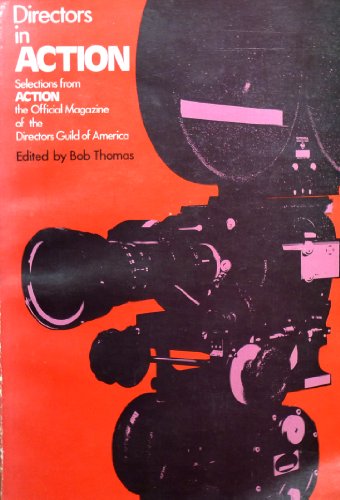 DIRECTORS IN ACTION Selections from "Action". The Official Magazine of the Directors Guild of Ame...