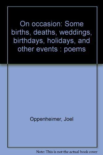 Beispielbild fr On occasion: Some births, deaths, weddings, birthdays, holidays, and other events : poems zum Verkauf von Books End Bookshop