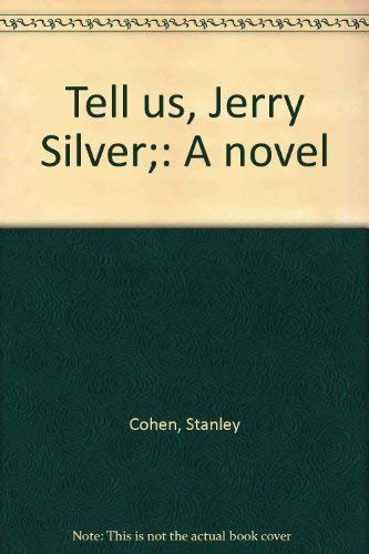 Beispielbild fr Tell us, Jerry Silver;: A novel zum Verkauf von Wonder Book