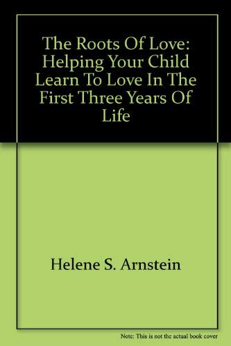 Stock image for The roots of love: Helping your child learn to love in the first for sale by Hawking Books