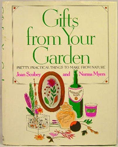 Beispielbild fr Gifts From Your Garden zum Verkauf von Bluff Books