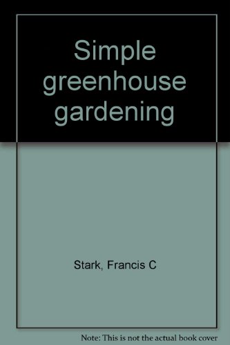 Stock image for Simple Greenhouse Gardening for sale by Terrace Horticultural Books