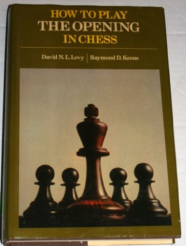 9780672519574: How to Play the Opening in Chess [By] Raymond D. Keene and David N. L. Levy
