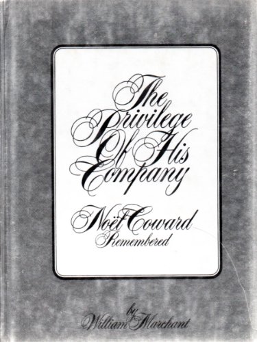 The privilege of his company : Noël Coward remembered