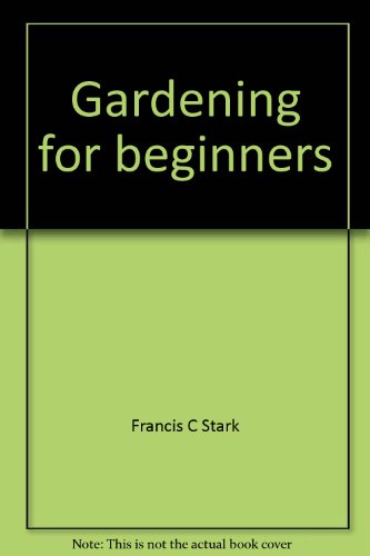 Gardening for beginners (9780672519857) by Francis C Stark; Conrad Link