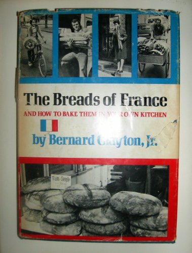 Stock image for The Breads of France and How to Bake Them in Your Own Kitchen for sale by Books of the Smoky Mountains