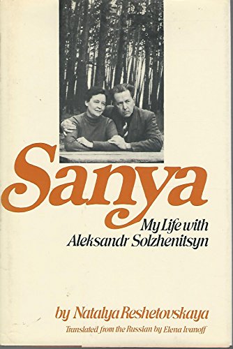 Imagen de archivo de Sanya: My Life With Aleksandr Solzhenitsyn a la venta por Library House Internet Sales