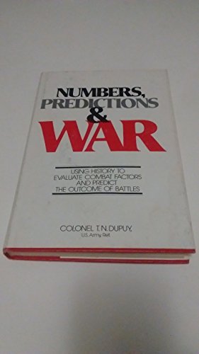 Stock image for Numbers, prediction, and war: Using history to evaluate combat factors and predict the outcome of battles for sale by Books Unplugged