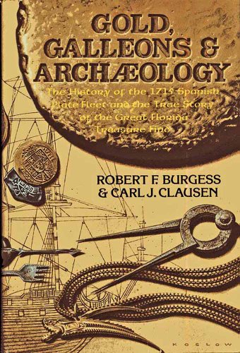 Beispielbild fr Gold, galleons, and archaeology: A history of the 1715 Spanish plate fleet and the true story of the great Florida treasure find zum Verkauf von HPB-Red