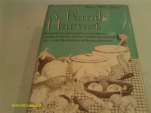 9780672521690: A Family Harvest : Being the Recipes and Record of Good Eating from the Shores of Maryland and the Rocky Berkshires of Massachusetts / by Jane Moss Snow