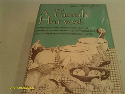 Imagen de archivo de A family harvest: Being the recipes and record of good eating from the shores of Maryland and the rocky Berkshires of Massachusetts a la venta por Wonder Book