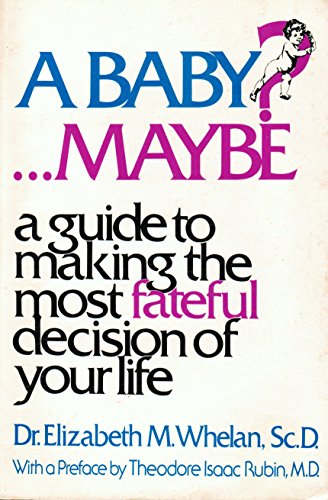 Beispielbild fr A Baby? . Maybe: A Guide to Making the Most Fateful Decision of Your Life zum Verkauf von ThriftBooks-Atlanta