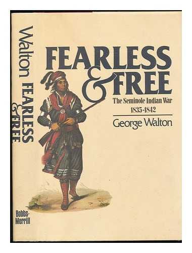 Stock image for Fearless and free: The Seminole Indian War, 1835-1842 for sale by LibraryMercantile