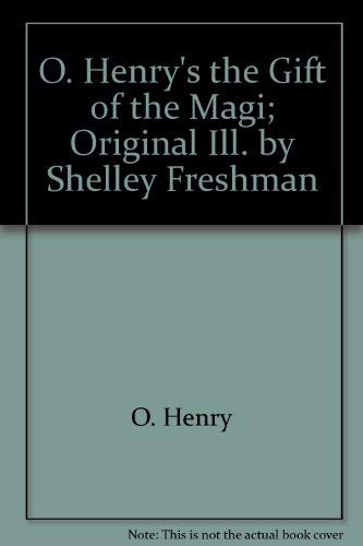 Beispielbild fr O. Henry's the Gift of the Magi; Original Ill. by Shelley Freshman zum Verkauf von ThriftBooks-Dallas