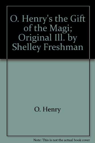 Imagen de archivo de O. Henry's the Gift of the Magi; Original Ill. by Shelley Freshman a la venta por ThriftBooks-Dallas