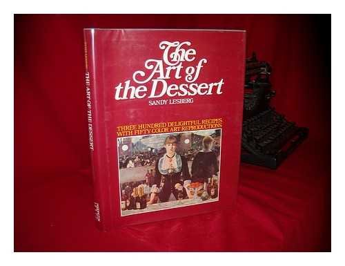 Beispielbild fr The Art of the Dessert: 350 Delightful Recipes with 50 Color Art Reproductions zum Verkauf von Better World Books