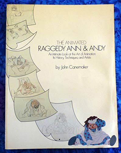 9780672523304: The animated Raggedy Ann and Andy: An intimate look at the art of animation its history, techniques, and artists