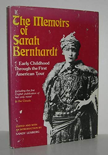 Stock image for Memoirs of Sarah Bernhardt: Early Childhood Through the First American Tour, and Her Novella, in the Clouds. Ed With Introd by Sandy Lesberg. 256P for sale by ThriftBooks-Atlanta