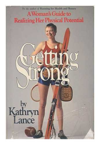 Imagen de archivo de Getting Strong: A Woman's Guide to Realizing Her Physical Potential a la venta por Better World Books: West