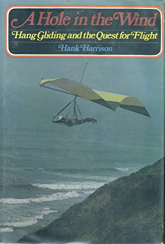 Imagen de archivo de A hole in the wind: Hang gliding and the quest for flight a la venta por Colorado's Used Book Store