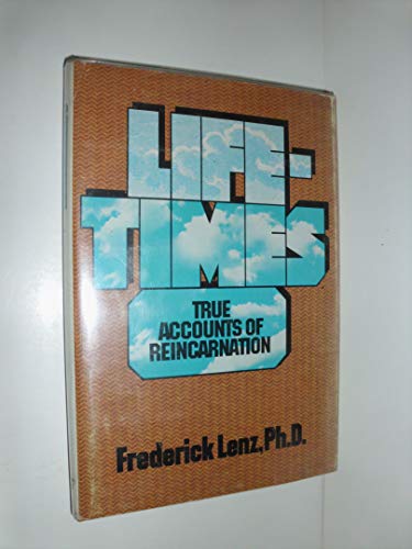 Lifetimes: True accounts of reincarnation: Frederick Lenz