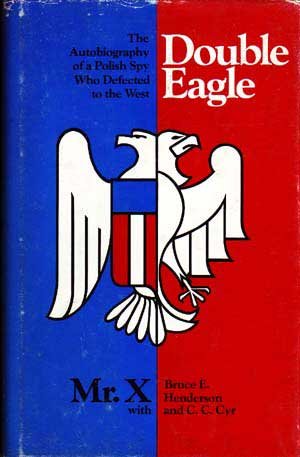 Double Eagle: The Autobiography of a Polish Spy Who Defected to the West