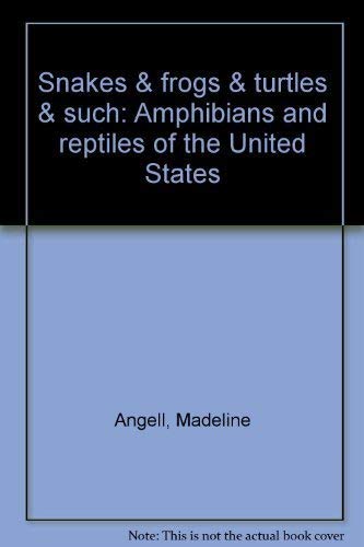 Beispielbild fr Snakes & frogs & turtles & such: Amphibians and reptiles of the United States zum Verkauf von Wonder Book