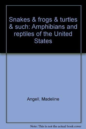 9780672525285: Snakes & frogs & turtles & such: Amphibians and reptiles of the United States