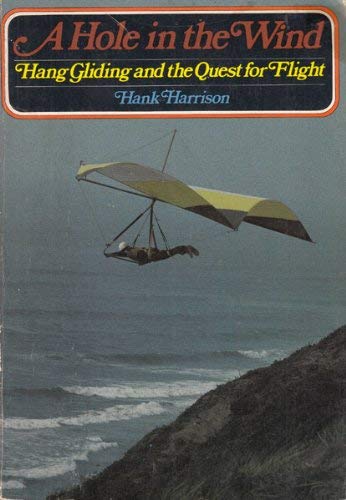 Beispielbild fr A Hole in the Wind: Hang Gliding and the Quest for Flight zum Verkauf von Once Upon A Time Books