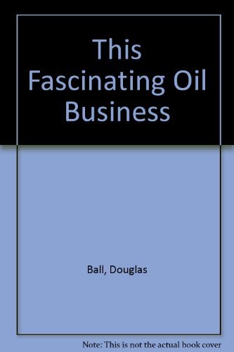 Imagen de archivo de This Fascinating Oil Business a la venta por Books of the Smoky Mountains