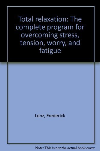 Beispielbild fr Total relaxation: The complete program for overcoming stress, tension, worry, and fatigue zum Verkauf von Irish Booksellers