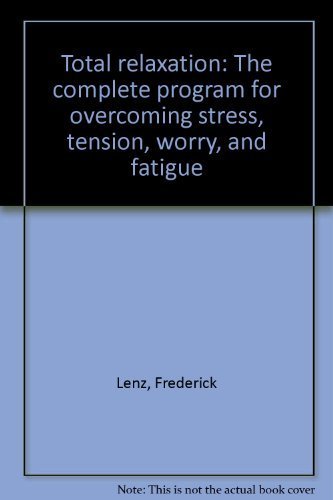 9780672525940: Total relaxation: The complete program for overcoming stress, tension, worry, and fatigue