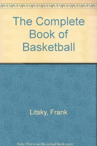 Stock image for The Complete Book of Basketball, A New York Times Scrapbook History for sale by Voyageur Book Shop