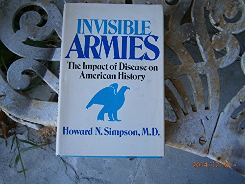 Stock image for Invisible Armies : The Impact of Disease on American History for sale by Better World Books