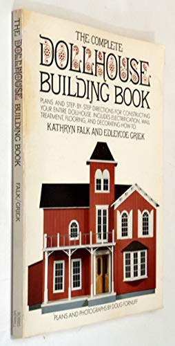 The Complete Dollhouse Building Book: Plans and Step-by-step Directions (9780672526947) by Kathryn Falk; Edleycoe Griek