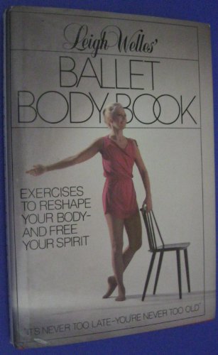 Beispielbild fr Leigh Welles' Ballet Body Book zum Verkauf von Better World Books: West