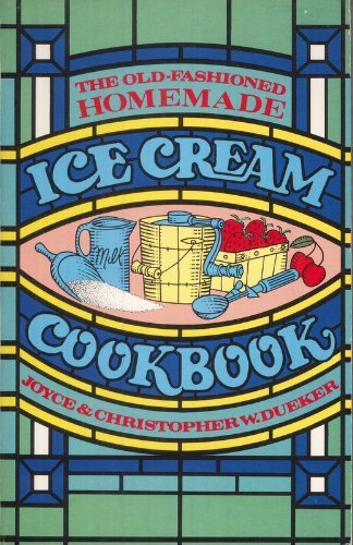 Imagen de archivo de The Old-Fashioned Homemade Ice Cream Cookbook a la venta por Wonder Book