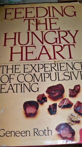 Beispielbild fr Feeding the Hungry Heart : The Experience of Compulsive Eating zum Verkauf von Better World Books
