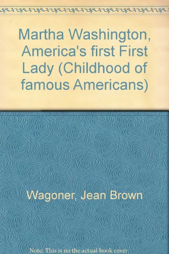Beispielbild fr Martha Washington, America's First First Lady zum Verkauf von ThriftBooks-Dallas