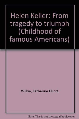 9780672527494: Helen Keller: From tragedy to triumph (Childhood of famous Americans)