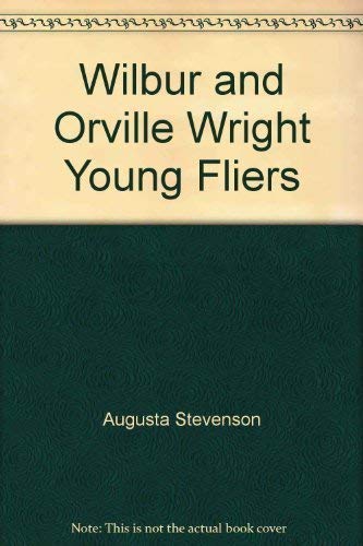 Wilbur and Orville Wright, young fliers (Childhood of famous Americans) (9780672527982) by Stevenson, Augusta